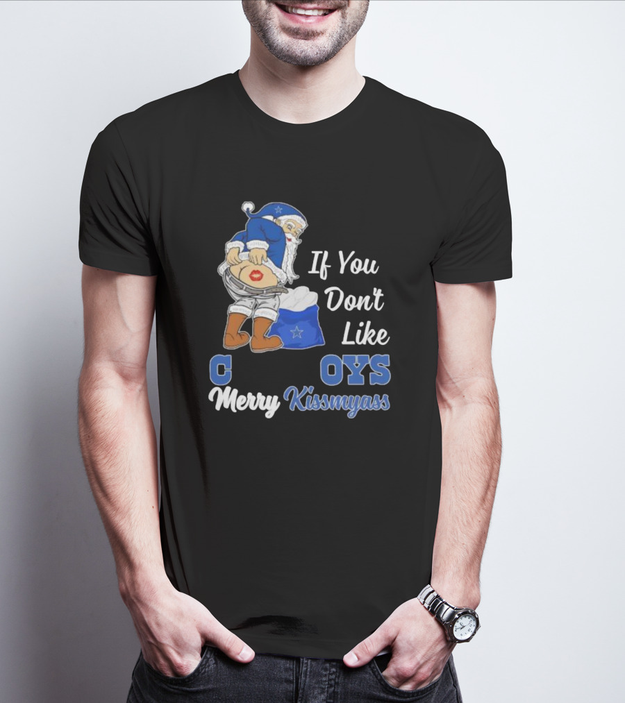 If You Don’t Like Cowboys Merry Kissmyass Santa Claus Meme T-Shirt