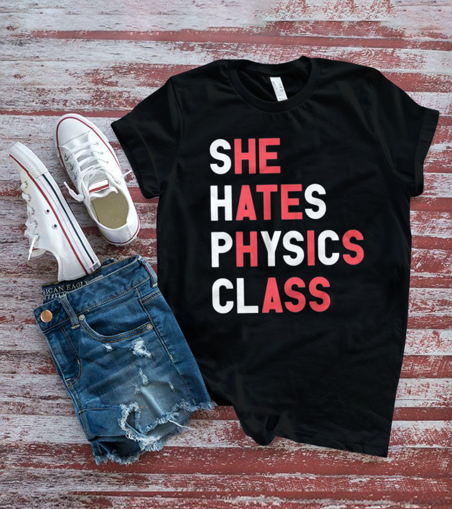 Gotfunnymerch She Hates Physics Class Bold Red T-Shirt
