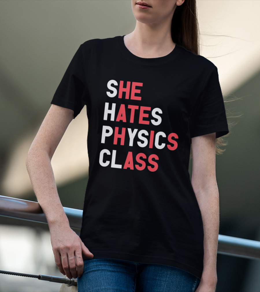 Gotfunnymerch She Hates Physics Class Bold Red T-Shirt