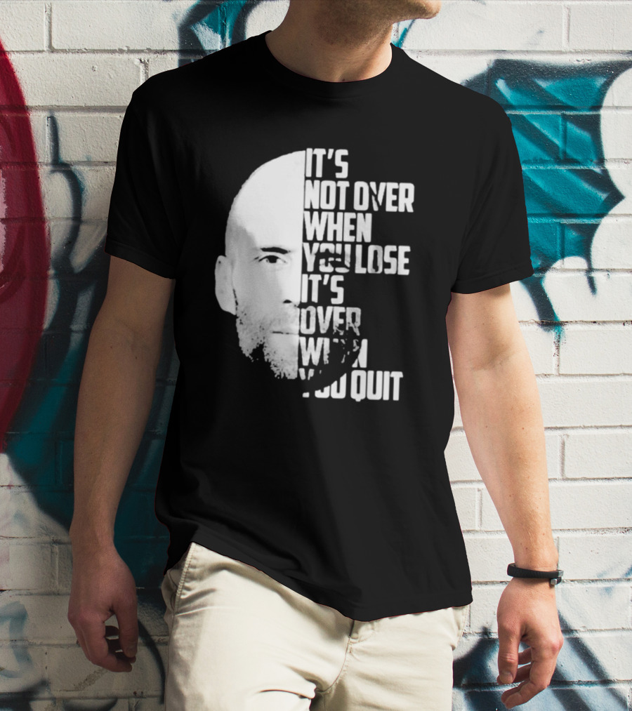 It’s Not Over When You Lose It’s Over When You Quit Jason Statham Fast And Furious Quote Motivational Image T-Shirt