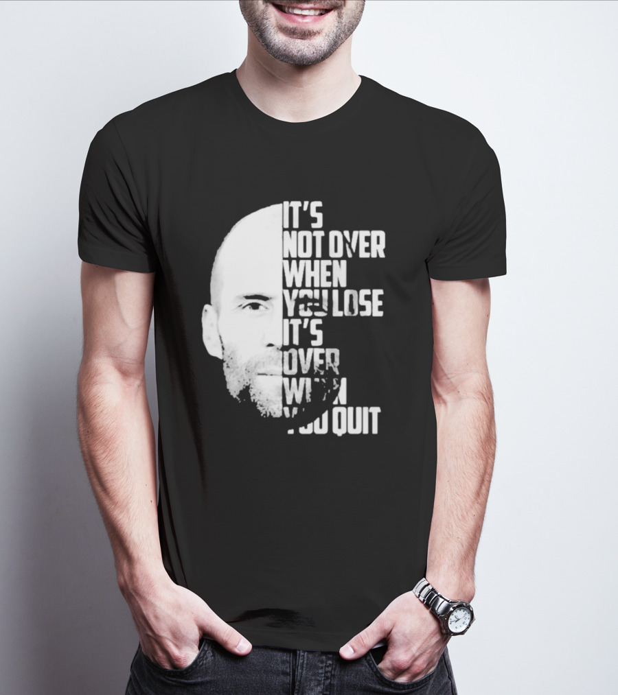 It’s Not Over When You Lose It’s Over When You Quit Jason Statham Fast And Furious Quote Motivational Image T-Shirt