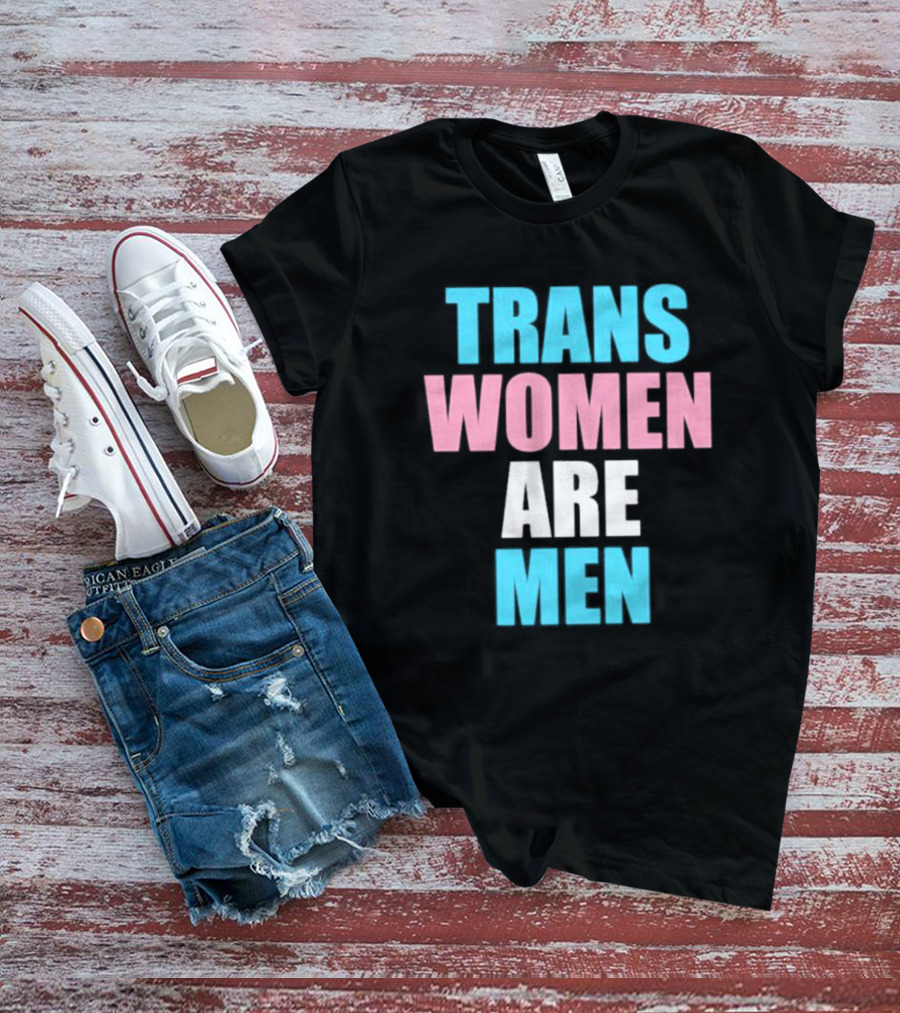 Trans Women Are Men T-Shirt