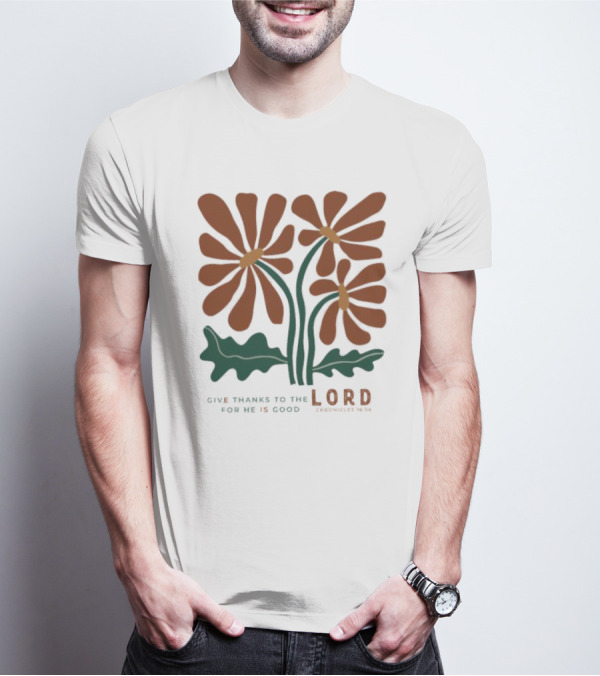Give Thanks To The Lord For He Is Good I Chronicles 16 34 Flowers Orange Green Floral T-Shirt