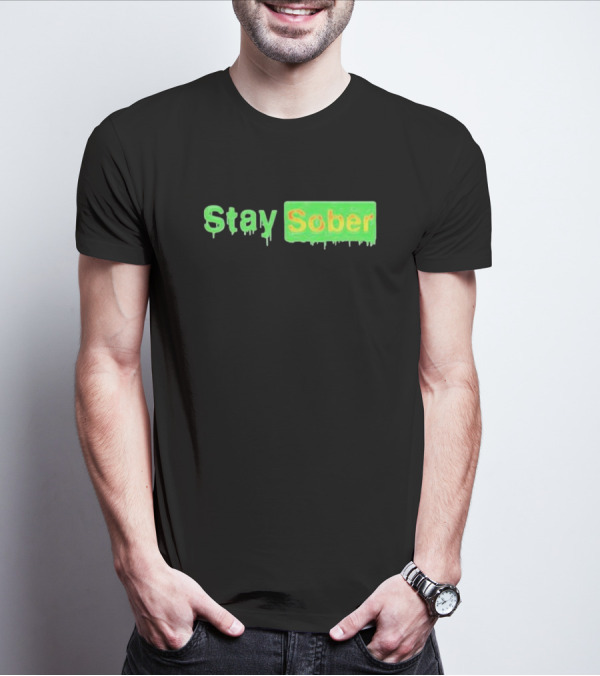 Stay Sober Creepy Dripping Green Text T-Shirt