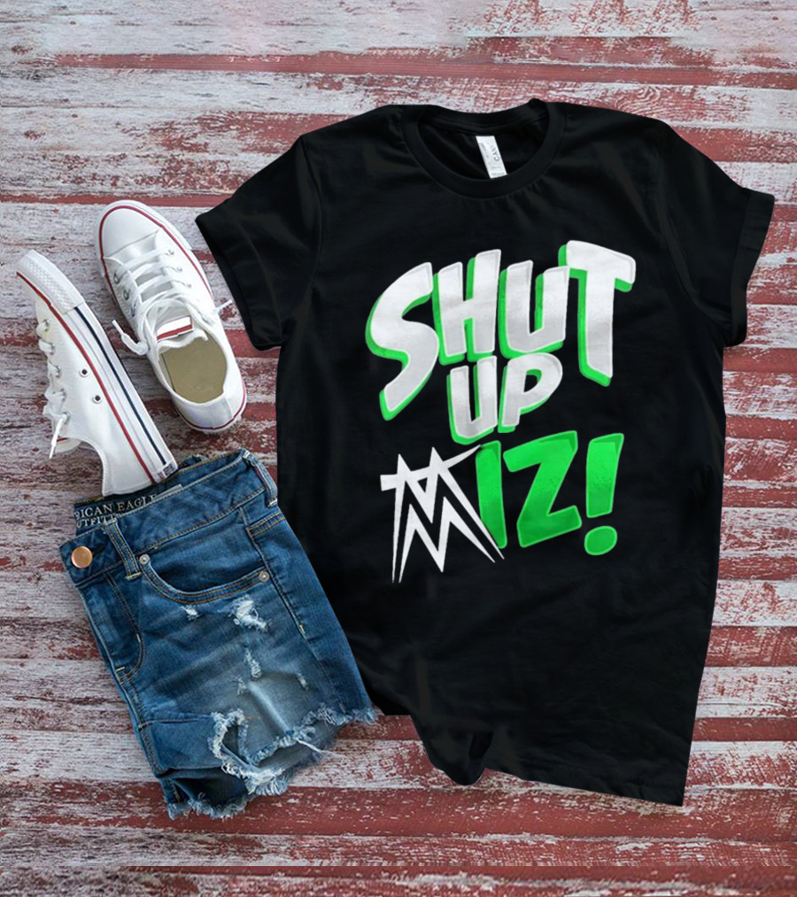 Shut Up Miz T-Shirt