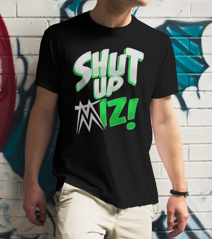 Shut Up Miz T-Shirt