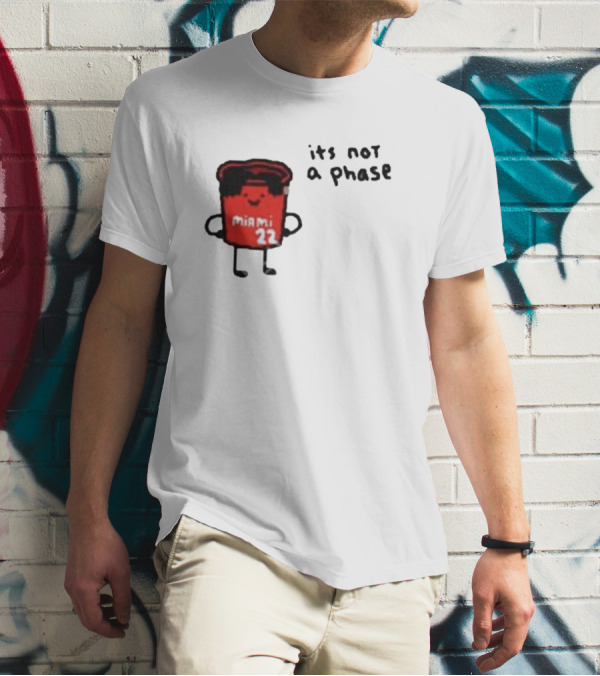 Jimmy Buckets Miami 22 It's Not A Phase T-Shirt