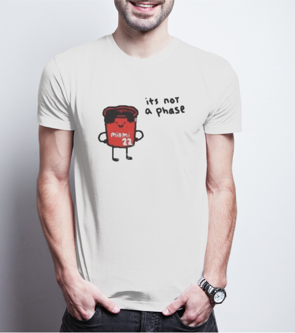 Jimmy Buckets Miami 22 It's Not A Phase T-Shirt