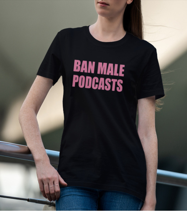 BAN MALE PODCASTS Pink T-Shirt