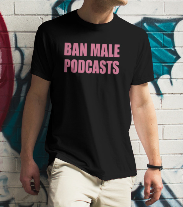 BAN MALE PODCASTS Pink T-Shirt