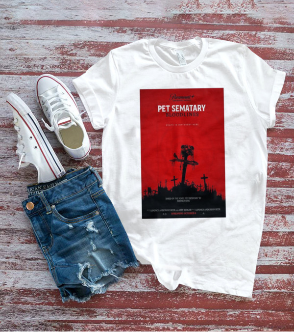 Paramount+ Original Movie Pet Sematary Bloodlines Death Is Different Here Streaming October 6 Based On The Novel By Stephen King T-Shirt