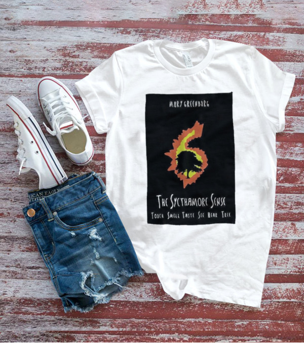 Mary Greentree The Sycamore Sense Touch Smell Taste See Hear Tree T-Shirt