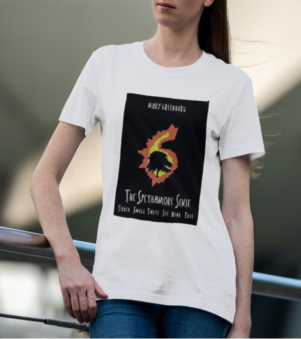 Mary Greentree The Sycamore Sense Touch Smell Taste See Hear Tree T-Shirt