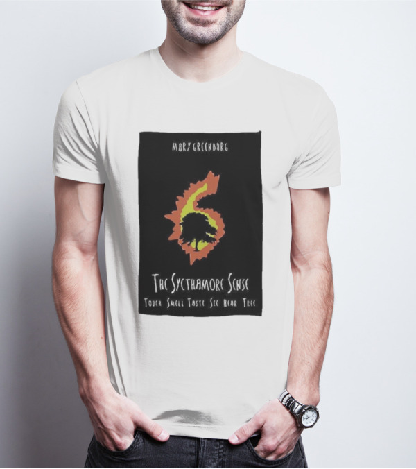 Mary Greentree The Sycamore Sense Touch Smell Taste See Hear Tree T-Shirt