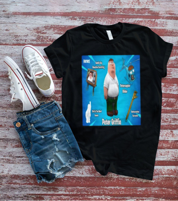 Fortnite Family Guy Peter Griffin Reactive Backing Petercopter Glider Buttscratcher Harvester Bird Is The Word Emote T-Shirt