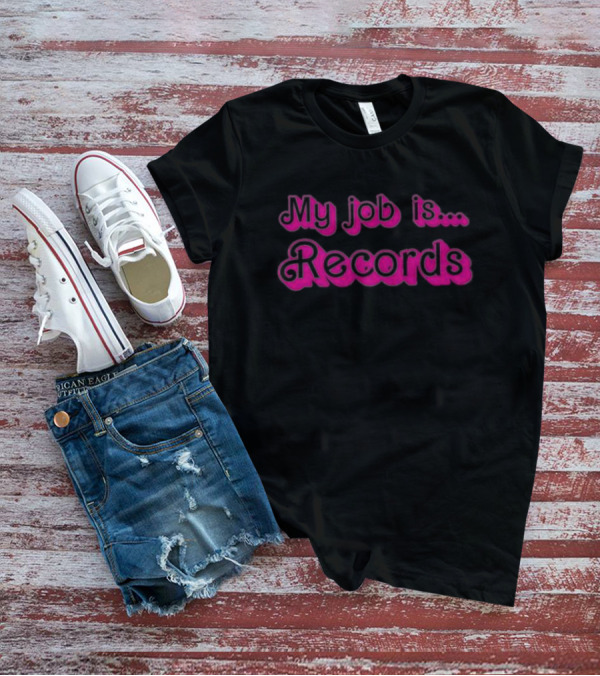 My Job Is Records T-Shirt