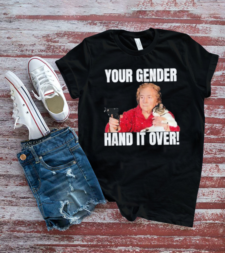 YOUR GENDER HAND IT OVER Grandma Holding Gun And Cat T-Shirt