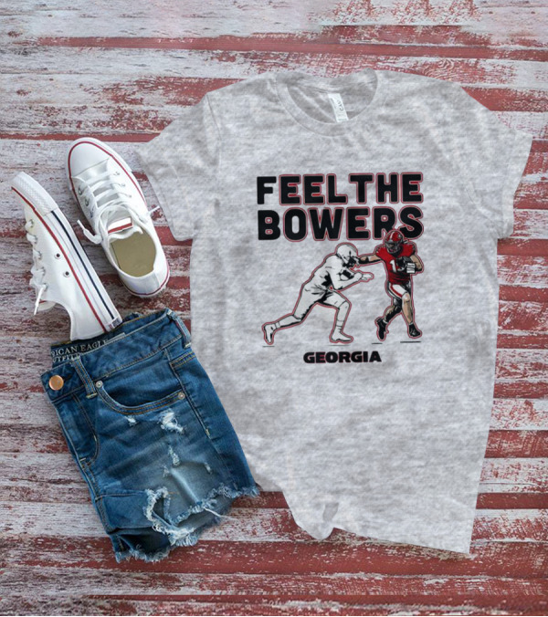 Georgia Football Feel The Bowers T-Shirt