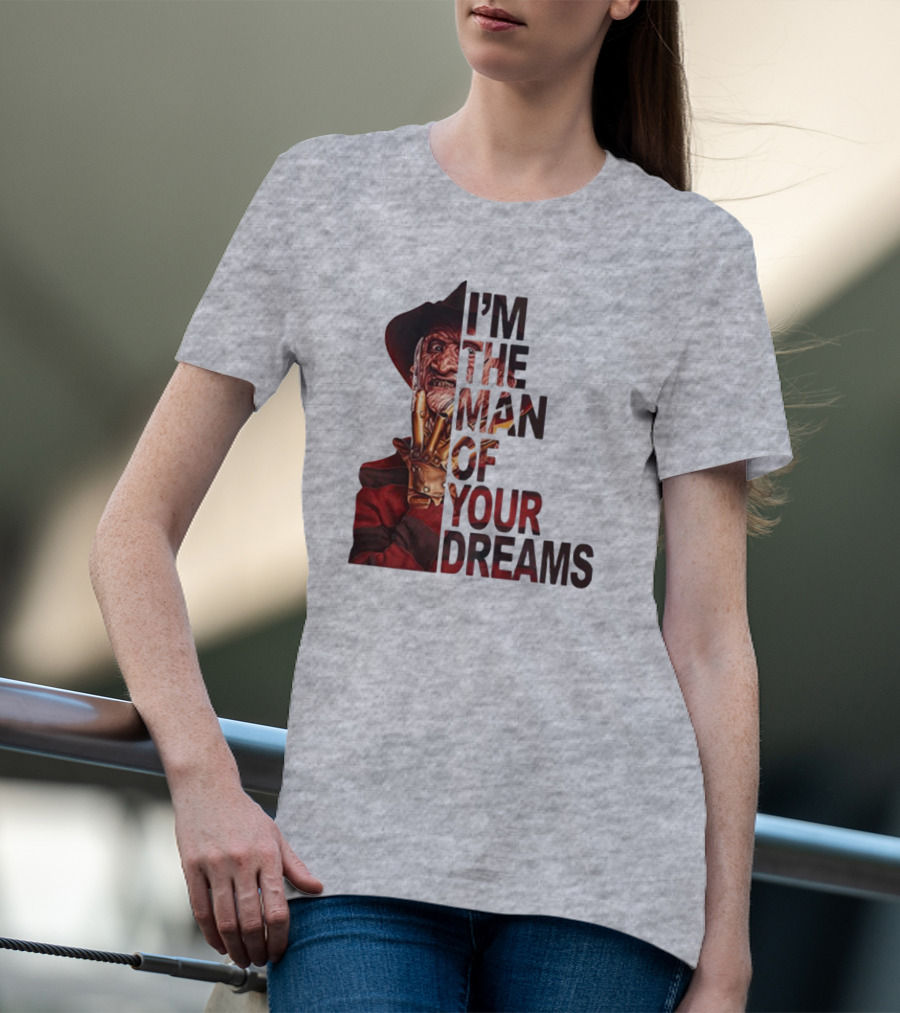 Freddy Krueger I’m The Man Of Your Dreams Nightmare On Elm Street T-Shirt