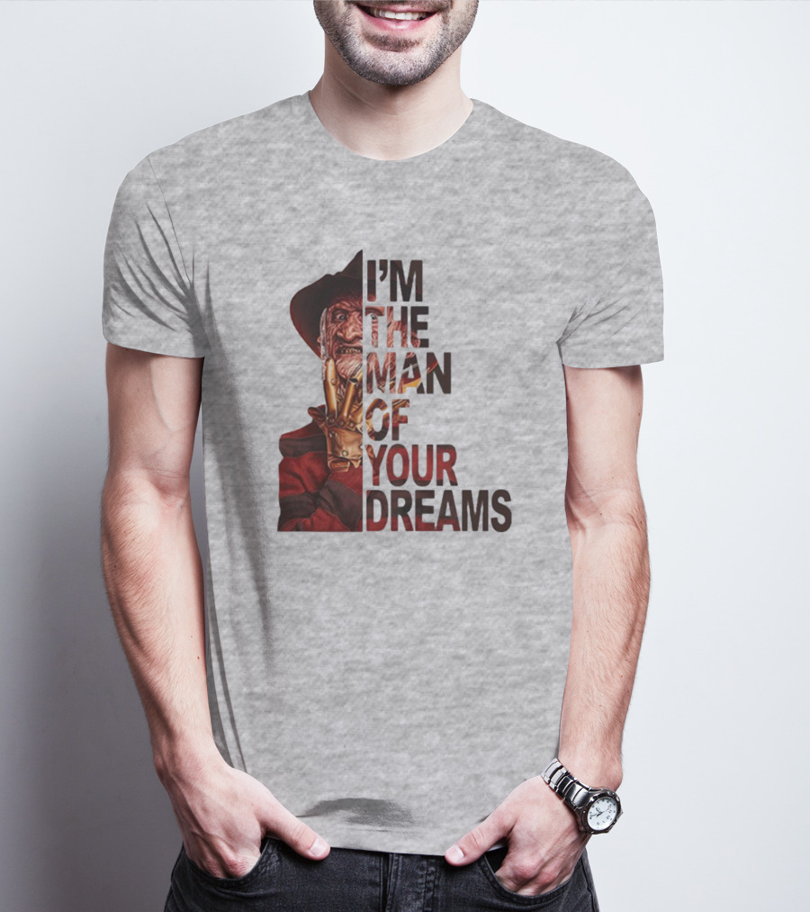 Freddy Krueger I’m The Man Of Your Dreams Nightmare On Elm Street T-Shirt