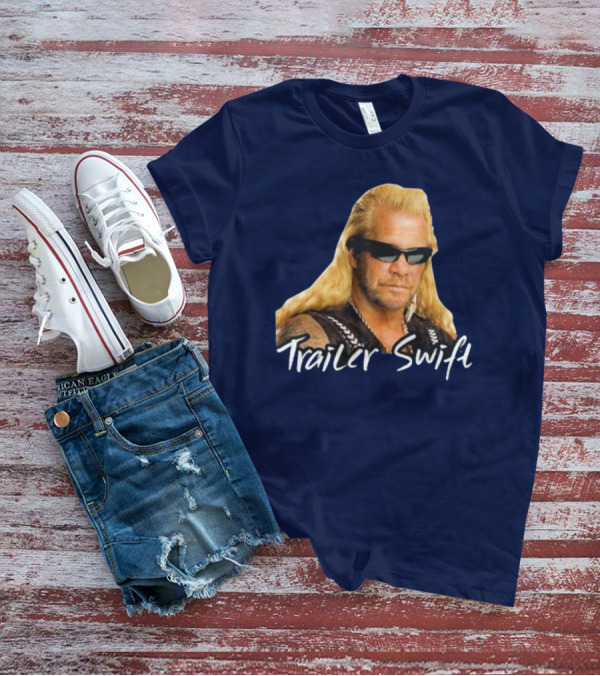 Dog The Bounty Hunter Trailer Swift T-Shirt
