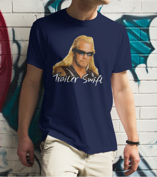 Dog The Bounty Hunter Trailer Swift T-Shirt