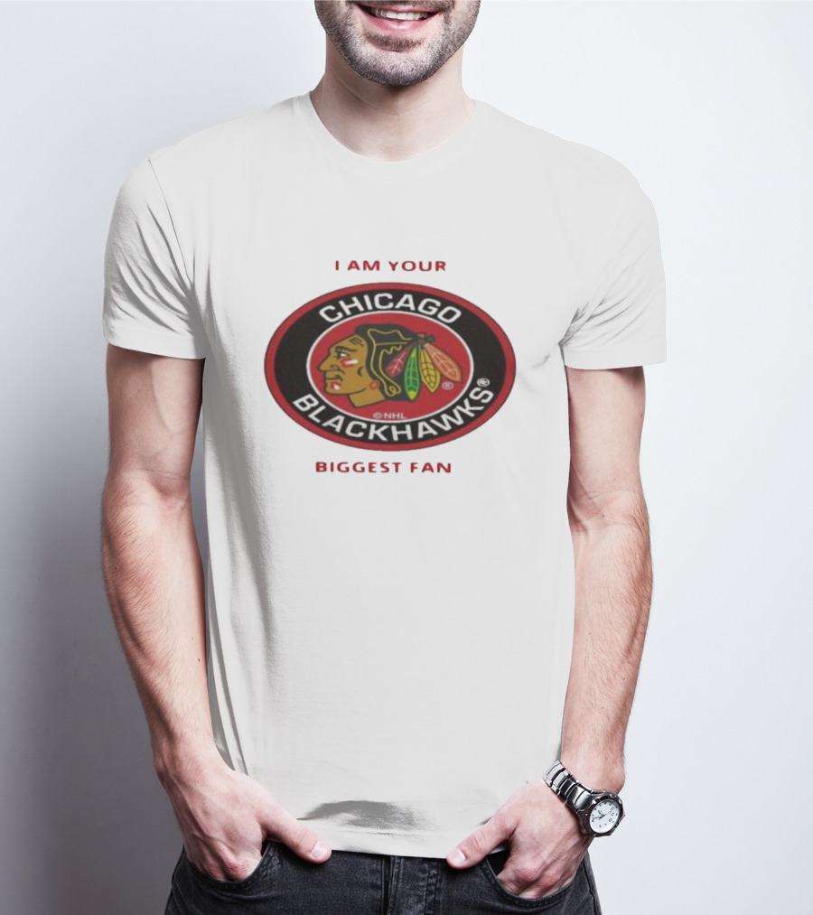 I Am Your Biggest Fan Chicago Blackhawks NHL T-Shirt