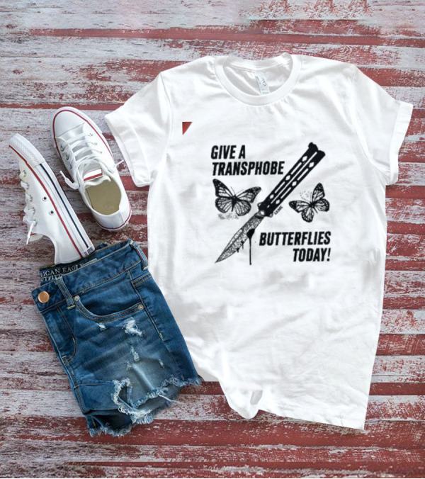 Give A Transphobe Butterflies Today Knife And Butterflies Krime T-Shirt
