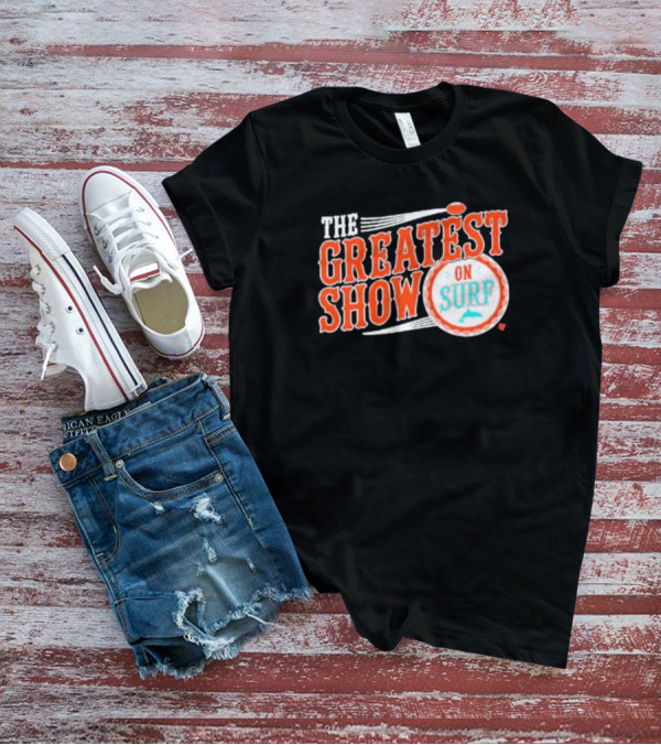 Miami Dolphins The Greatest Show On Surf Football Team T-Shirt