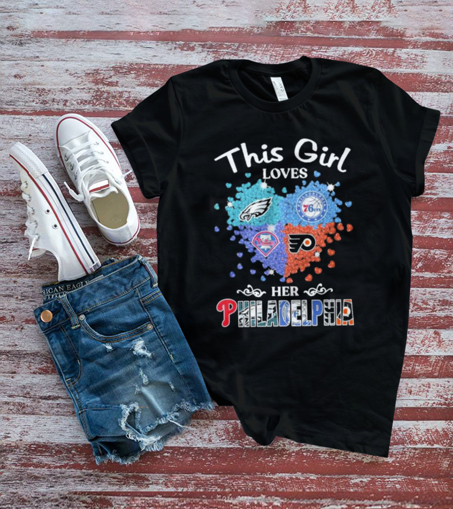 This Girl Loves Her Philadelphia Eagles Phillies 76ers Flyers Heart T-Shirt