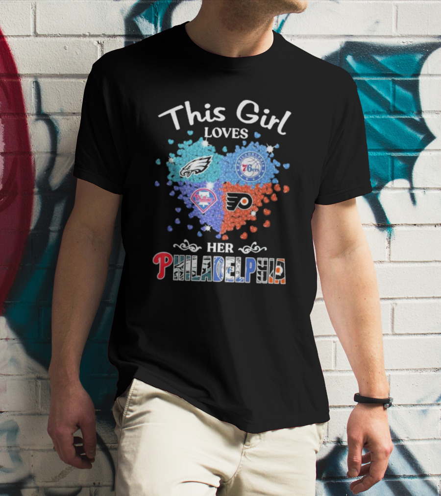 This Girl Loves Her Philadelphia Eagles Phillies 76ers Flyers Heart T-Shirt