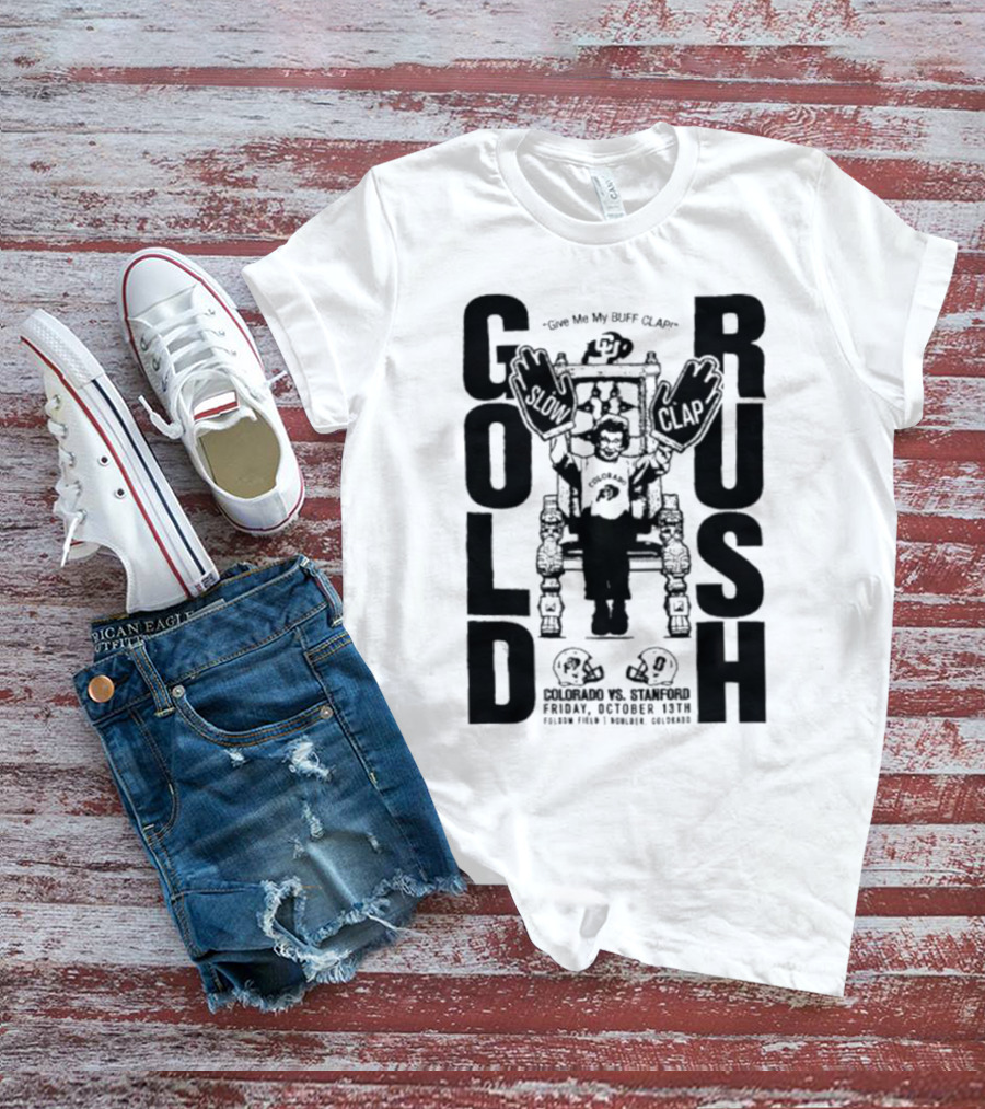 Gold Rush Slow Clap Colorado Vs Stanford Buff Clap Football Event T-Shirt