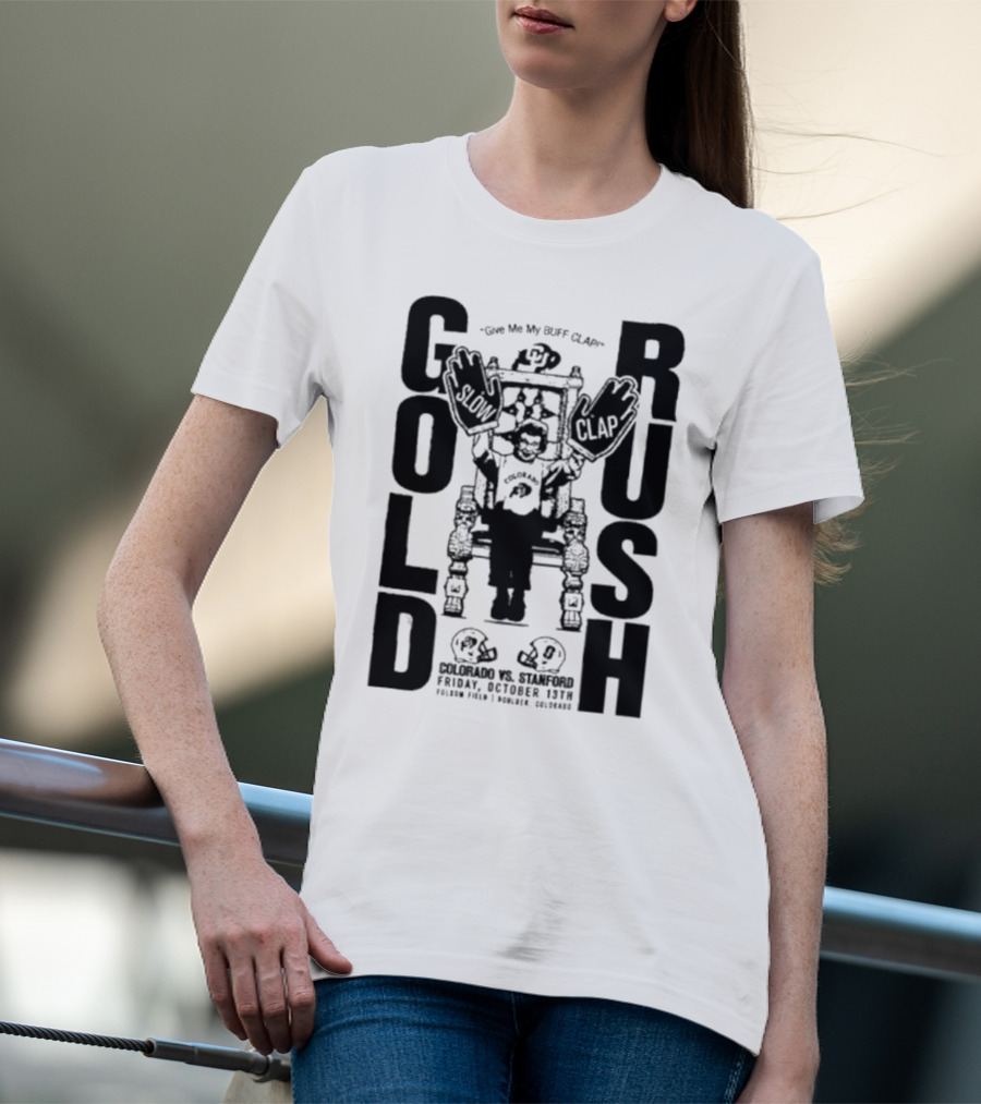 Gold Rush Slow Clap Colorado Vs Stanford Buff Clap Football Event T-Shirt