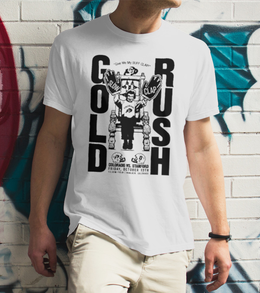 Gold Rush Slow Clap Colorado Vs Stanford Buff Clap Football Event T-Shirt