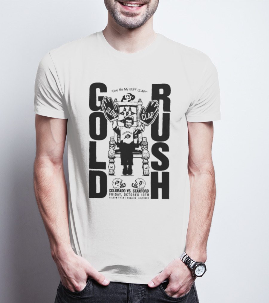 Gold Rush Slow Clap Colorado Vs Stanford Buff Clap Football Event T-Shirt