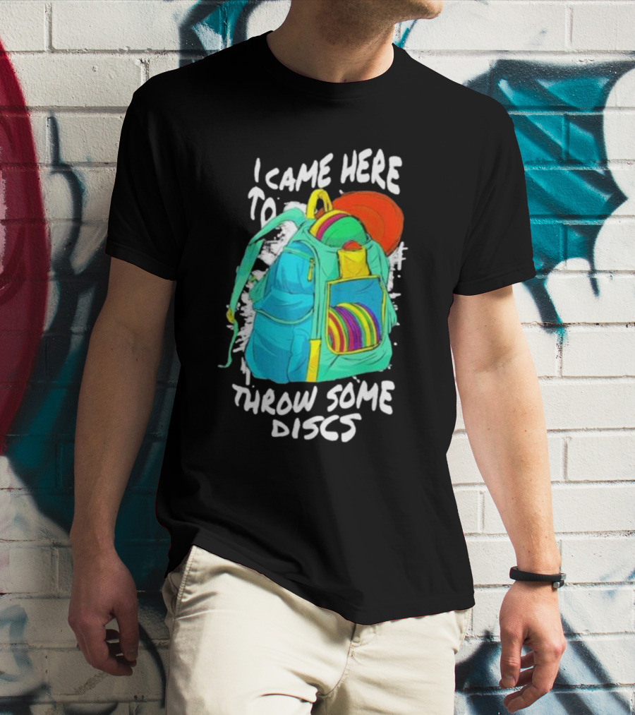 I Came Here To Throw Some Discs Colorful Backpack And Discs T-Shirt