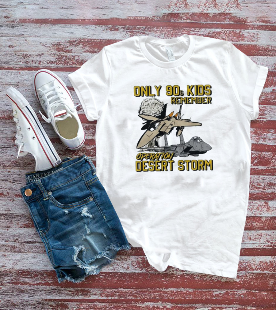 Only 90s Kids Remember Operation Desert Storm Fighter Jets Explosion T-Shirt