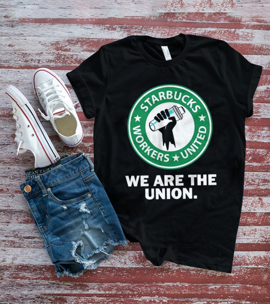 Starbucks Workers United We Are The Union T-Shirt