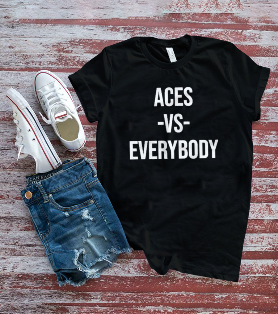 Aces Vs Everybody Vegas Basketball Team Rivalry T-Shirt