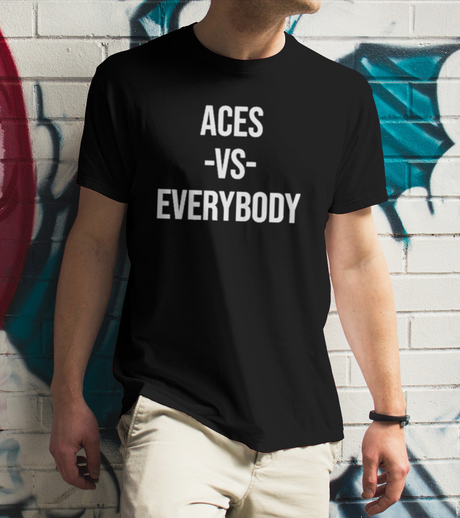 Aces Vs Everybody Vegas Basketball Team Rivalry T-Shirt