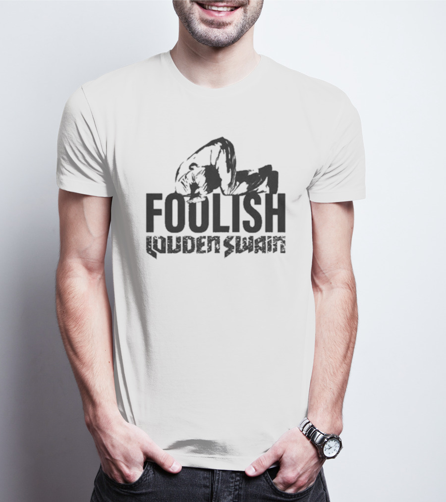 Foolish Louden Swain Jensen Aboards Wrestling Kneeling T-Shirt