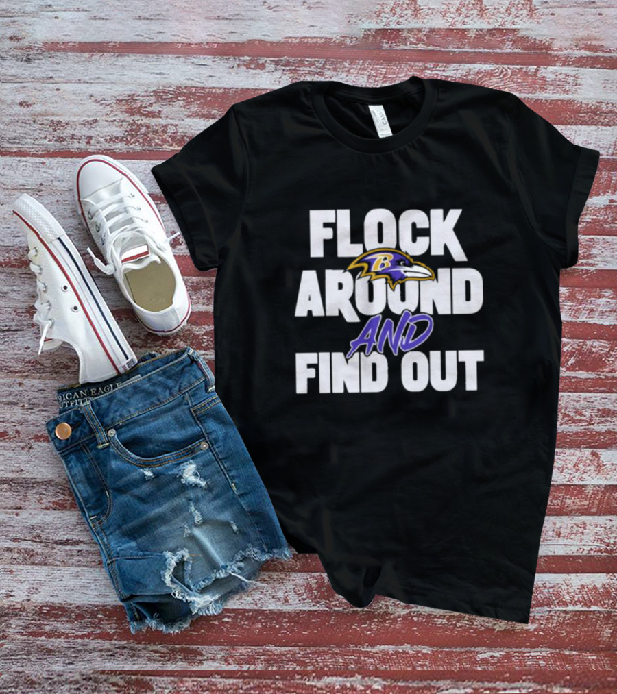 Flock Around And Find Out Baltimore Ravens T-Shirt