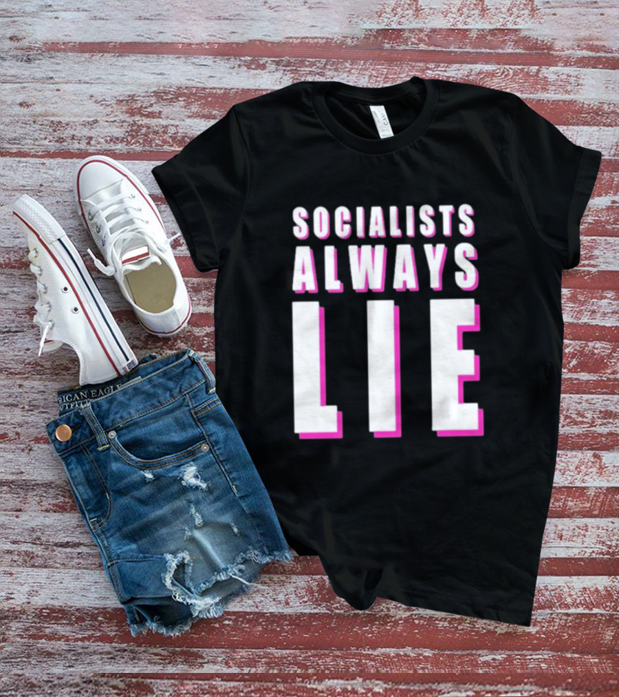Karlyn Borysenko Socialists Always Lie Bold Text Contrasting Colors T-Shirt