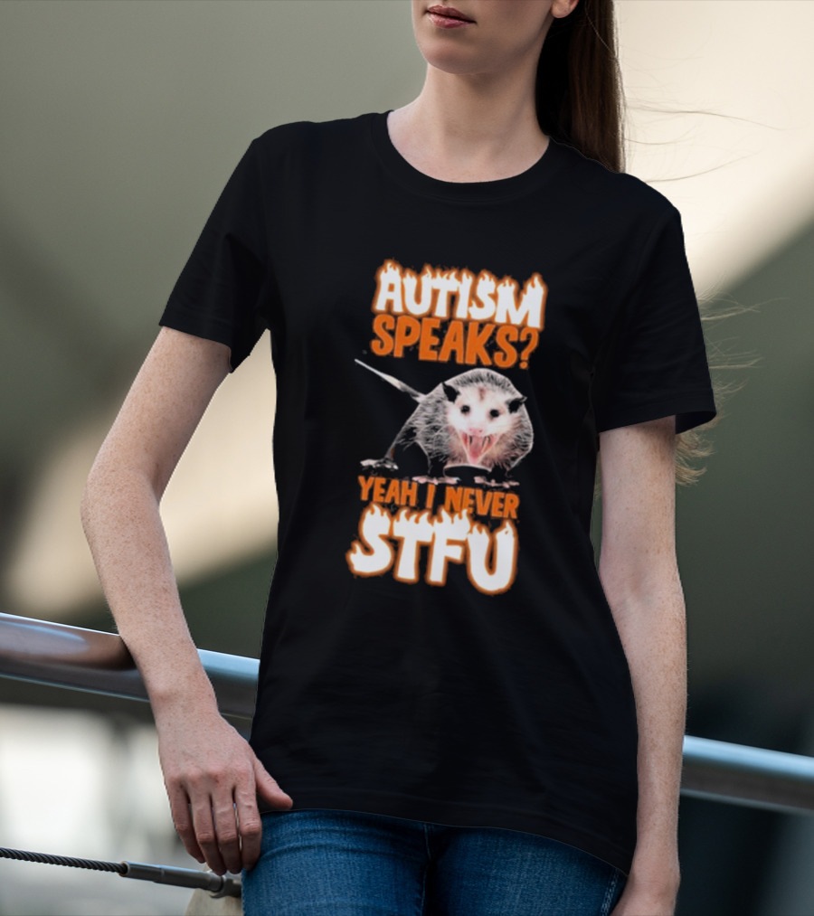 Autism Speaks Yeah I Never Stfu Possum Image T-Shirt