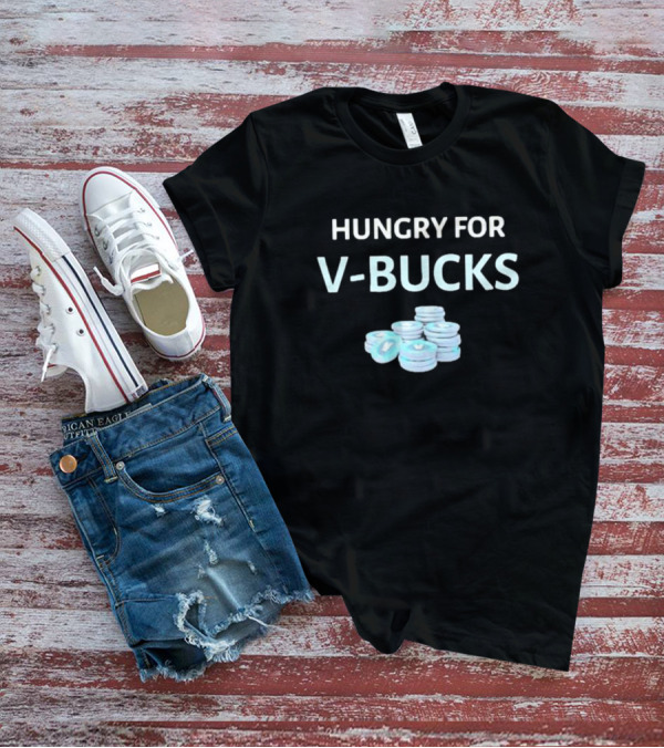 Hungry For V-Bucks Stacked Coin Display T-Shirt