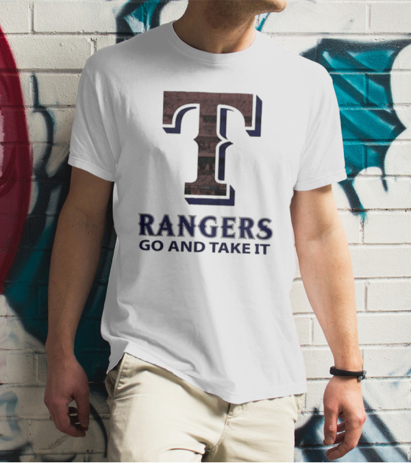 Texas Rangers T Go And Take It T-Shirt