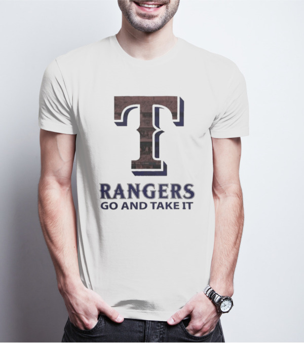 Texas Rangers T Go And Take It T-Shirt