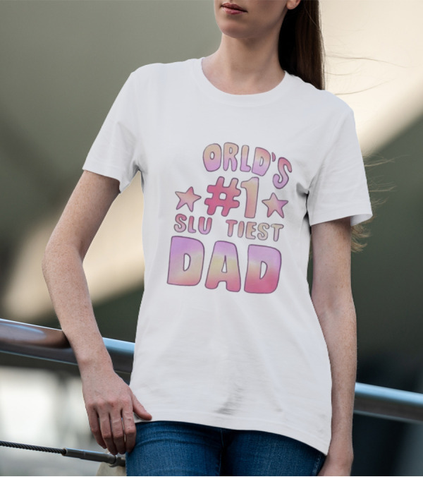 Teen Hearts World's #1 Sluttiest Dad Stars #1 Dad T-Shirt