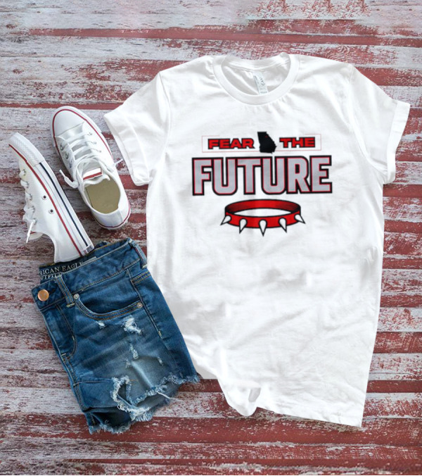 Fear The Future Georgia Bulldogs Envy The Past T-Shirt