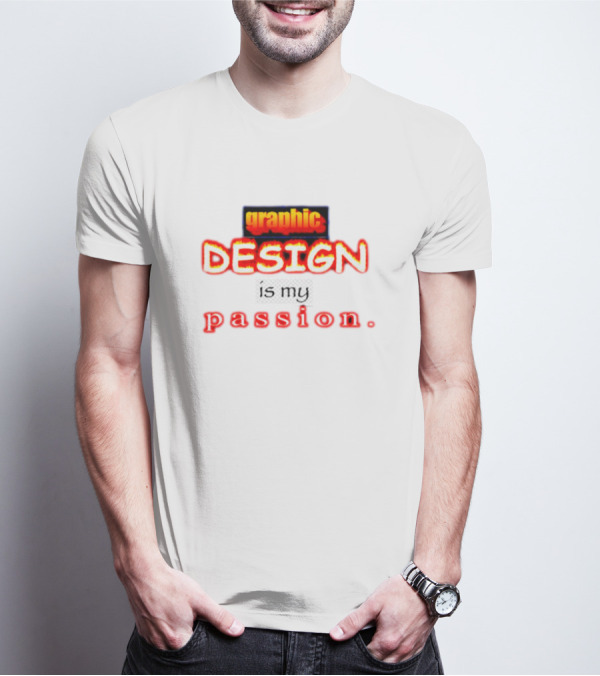 Graphic DESIGN Is My Passion T-Shirt